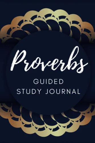Proverbs Bible Journal A prompted study guide through the book of Proverbs