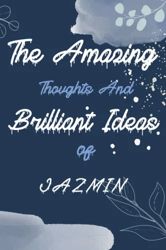 The Amazing Thoughts And Brilliant Ideas Of JAZMIN Personalized Name Journal for Girlfriend Named 6 x 9, 120 Ruled Pages