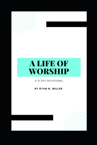A Life of Worship A 21 Day Devotional