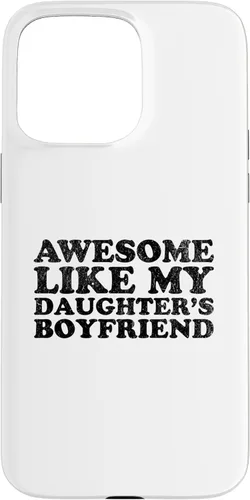 Vista 31 de Awesome Like My Daughters Boyfriend Funny Mom Dad Parent Case for iPhone 16