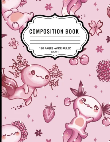 Cute Axolotl Strawberry Composition Notebook Wide Ruled.: Axolotl Composition Notebook For Kids Students and Teenagers To Writing Notes. Wide Ruled