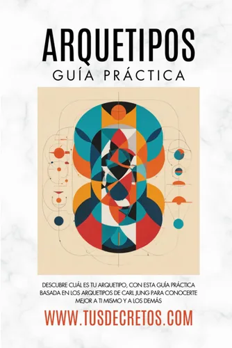 ARQUETIPOS Guía Práctica Descubre Cuál Es Tu Arquetipo, Con Esta Guía Práctica Basada En Los Arquetipos De Carl Jung Para Conocerte Mejor A Ti Mismo