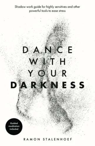 Dance with your darkness Shadow work guide for highly sensitives and other powerful tools to ease stress