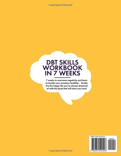 Vista 2 de DBT Skills Workbook in 7 Weeks Use Dialectical Behavior Therapy to Overcome Negativity, Manage Your Emotions and Improve Your Relationships.