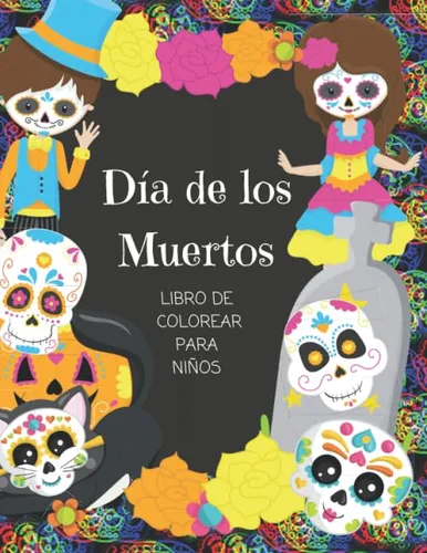 Dia de los Muertos - Libro de Colorear Para Niños En Español (Spanish Edition)