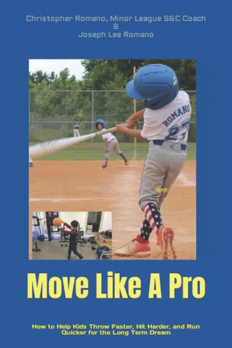Move Like A Pro How to Help Kids Throw Faster, Hit Harder, and Run Quicker for the Long Term Dream