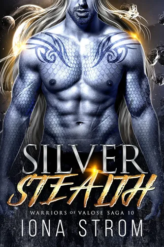 Silver Stealth A SciFi Alien Romance Warriors of Valose Saga 10