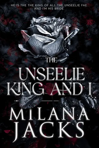 The Unseelie King and I (Fae-ted Kings Book 2)