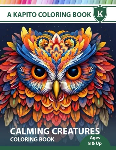 A Kapito Coloring Book Calming Creatures Coloring Book Sooth your nerves and relieve anxiety and stress with these calming images (Mandalas Series)