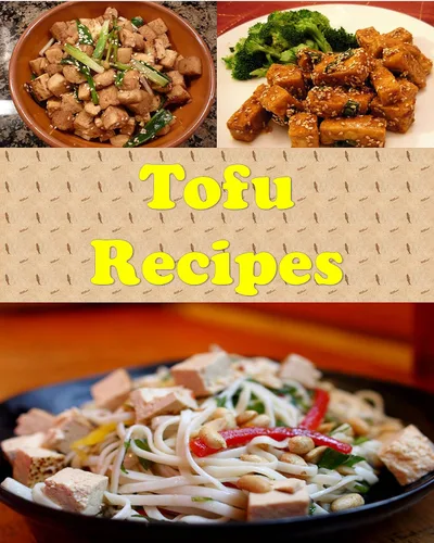 Tofu Tofu Recipes - The Easy and Delicious Tofu Cookbook (tofu, tofu recipes, tofu cookbook, tofu recipe, tofu cook book)