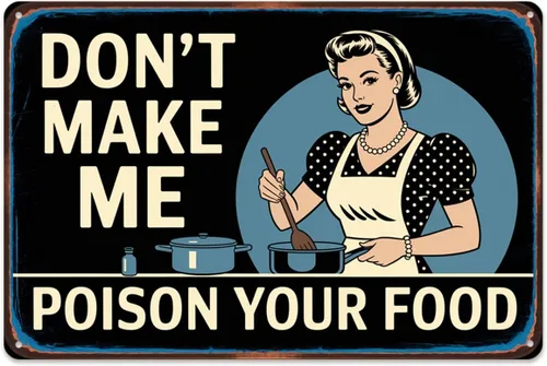 Letrero de metal con texto en inglés «Don't Make Me Poison Your Food» con texto en inglés «Don't Make Me Poison Your Food» («Don't Make Me Poison