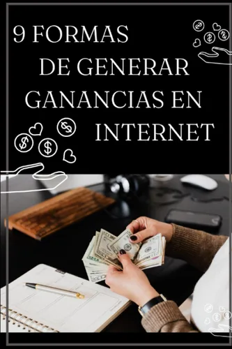 9 FORMAS DE GENERAR GANANCIAS EN INTERNET Maximiza tus ingresos Online (Spanish Edition)