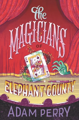The Magicians of Elephant County A Spooky and Hilarious Middle Grade Adventure for Kids (Ages 8-12) About Friendship and Witches