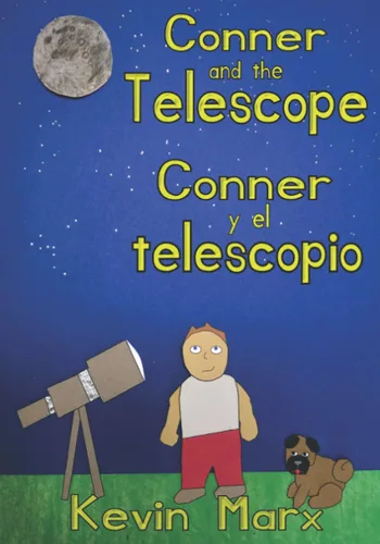 Conner and the Telescope Conner y el telescopio Children's Bilingual Picture Book English, Spanish (Children's Bilingual Spanish & English)