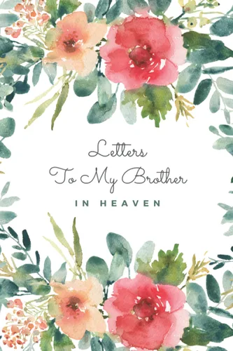 letters to my brother in heaven guided journal to help you through the of a brother _ grieving the loss of your brother _ grief journal for letters