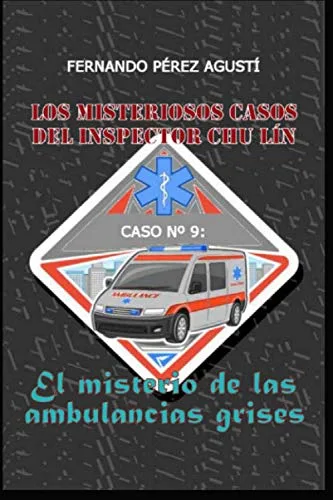El misterio de las ambulancias grises (Los misteriosos casos del inspector Chu Lin) (Spanish Edition)
