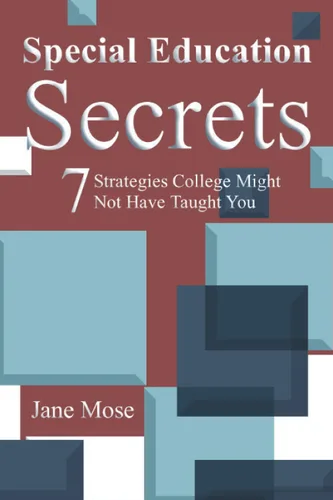 Special Education Secrets Seven Strategies College Might Not Have Taught You