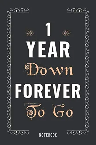 1 Year Down Forever To Go Romantic Wedding Anniversary Notebook Gift For Him, Her, Wife, Husband, Couple - Gift Celebrate 1st Wedding Anniversary -