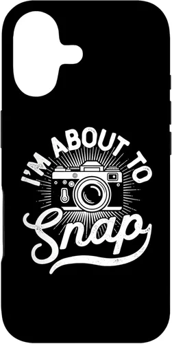 I'm About to Snap Photography Photographer Funny Saying Case for iPhone 17