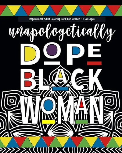 Inspirational Adult Coloring Book For Women Of All Ages black girl coloring books for adults Celebrating Unapologetically Dope Black Women al