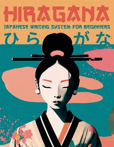 Japanese Writing System for Beginners, Hiragana A Comprehensive Self-Study Workbook for Hiragana Mastery (Includes Worksheets, Recaps, Vocabulary,