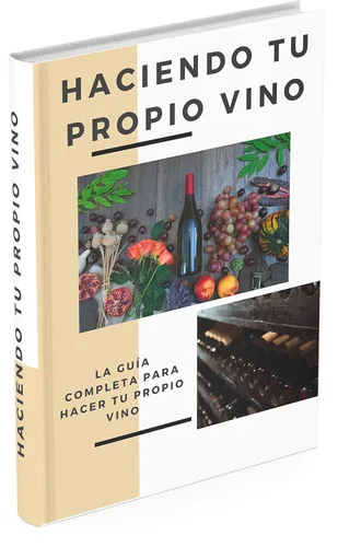 Haciendo Tu Propio Vino: La Guía Completa Para Hacer Tu Propio Vino (Spanish Edition) Edición Kindle