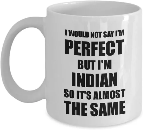 Indian Mug Funny India Gift Idea For Men Women Pride Quote I'm Perfect Gag Novelty Coffee Tea Cup