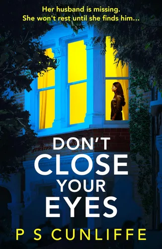 Don't Close Your Eyes An absolutely gripping psychological thriller with a twist that will keep you up all night