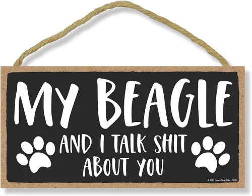 Honey Dew Gifts Letrero de perro con texto en inglés «My Beagle and I Talk Shit About You», 10 x 5 pulgadas para decoración del hogar, regalo para