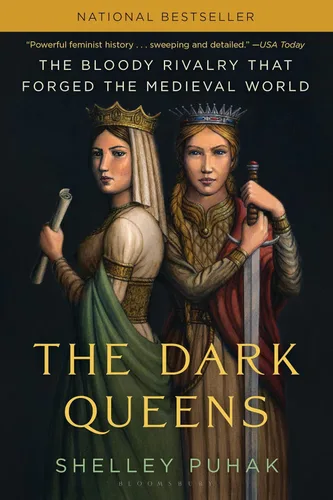 The Dark Queens The Bloody Rivalry That Forged the Medieval World