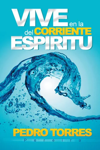 Vive En La Corriente Del Espíritu (Spanish Edition)
