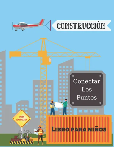 Vehículos de construcción - Conecta los puntos Libro para niños (Spanish Edition)