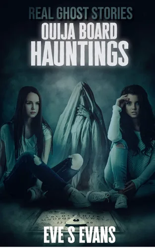 Real Ghost Stories Ouija Board Hauntings