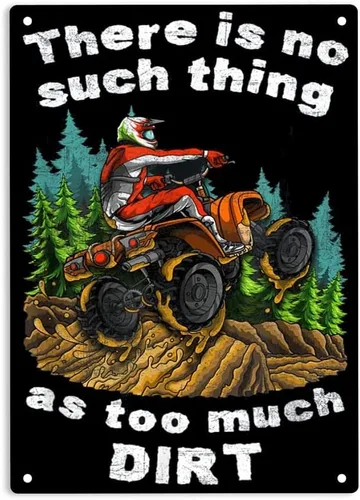 ERMUHEY Letrero de metal con texto en inglés «There Is No such Thing As Too Much Dirt – Quad Bike ATV, póster de quad para el hogar, oficina,