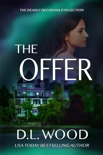 The Offer Thrilling Suspense (The Deadly Decisions Collection)
