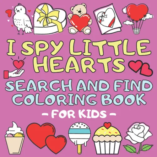 I Spy Little Hearts, Search and Find Coloring Book for Kids Creative Early Activity Book For Toddlers Cute Gift for Valentine's Day for Children