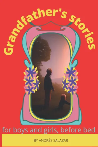 Grandfather's stories for boys and girls, before bed Bilingual book in English and Spanish