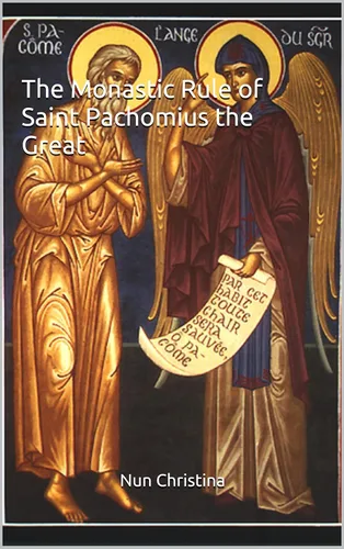 The Monastic Rule of Saint Pachomius the Great