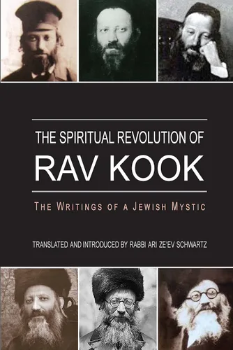 The Spiritual Revolution of Rav Kook