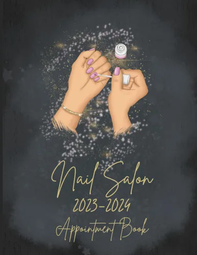 Nail Salon Appointment Book 2023-2024 Daily and Hourly Planner to Schedule Appointments For Clients 15 Minute Interval Appointment Notebook ... ,