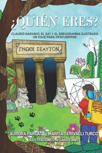 QUIÉN ERES CLAUDIO NARANJO, EL SAT Y EL ENEAGRAMA ILUSTRADO UN VIAJE PARA DESCUBRIRSE (Spanish Edition)
