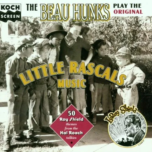 The Beau Hunks Play the Original Little Rascals Music 50 Roy Shield Themes from the Hal Roach Talkies