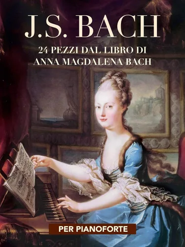 J. S. Bach 24 pezzi dal libro di Anna Magdalena Bach per pianoforte (Italian Edition)