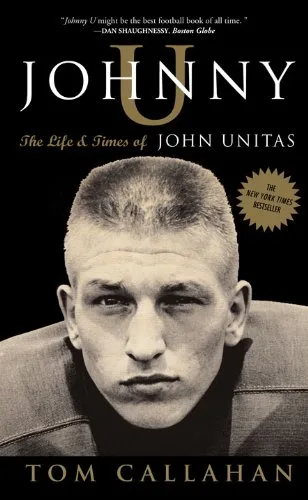 Johnny U: The Life and Times of John Unitas Edición Kindle