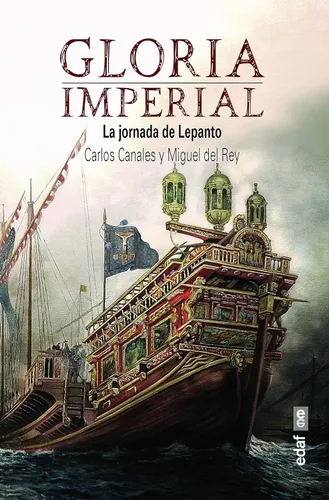 Gloria imperial. La jornada de Lepanto (Spanish Edition)