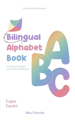Bilingual Alphabet Book For Bilingual Toddlers - Spanish- English - 1-6 years old -Bilingual Baby English - Spanish Inglés - Español