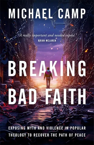 Breaking Bad Faith Exposing Myth and Violence in Popular Theology to Recover the Path of Peace