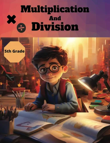 Multiplication and Division Grade 5 Math Practice Workbook