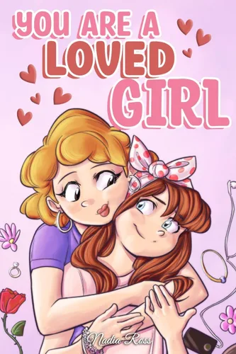 You are a Loved Girl A Collection of Inspiring Stories about Family, Friendship, Self-Confidence and Love (Motivational Books for Children)