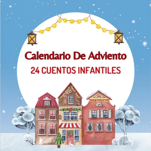 Calendario de Adviento 24 Cuentos infantiles para preparar la Navidad. Cuenta atrás para Navidad - Descubre la magia de la temporada con estas